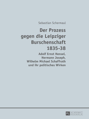 cover image of Der Prozess gegen die Leipziger Burschenschaft 1835-38